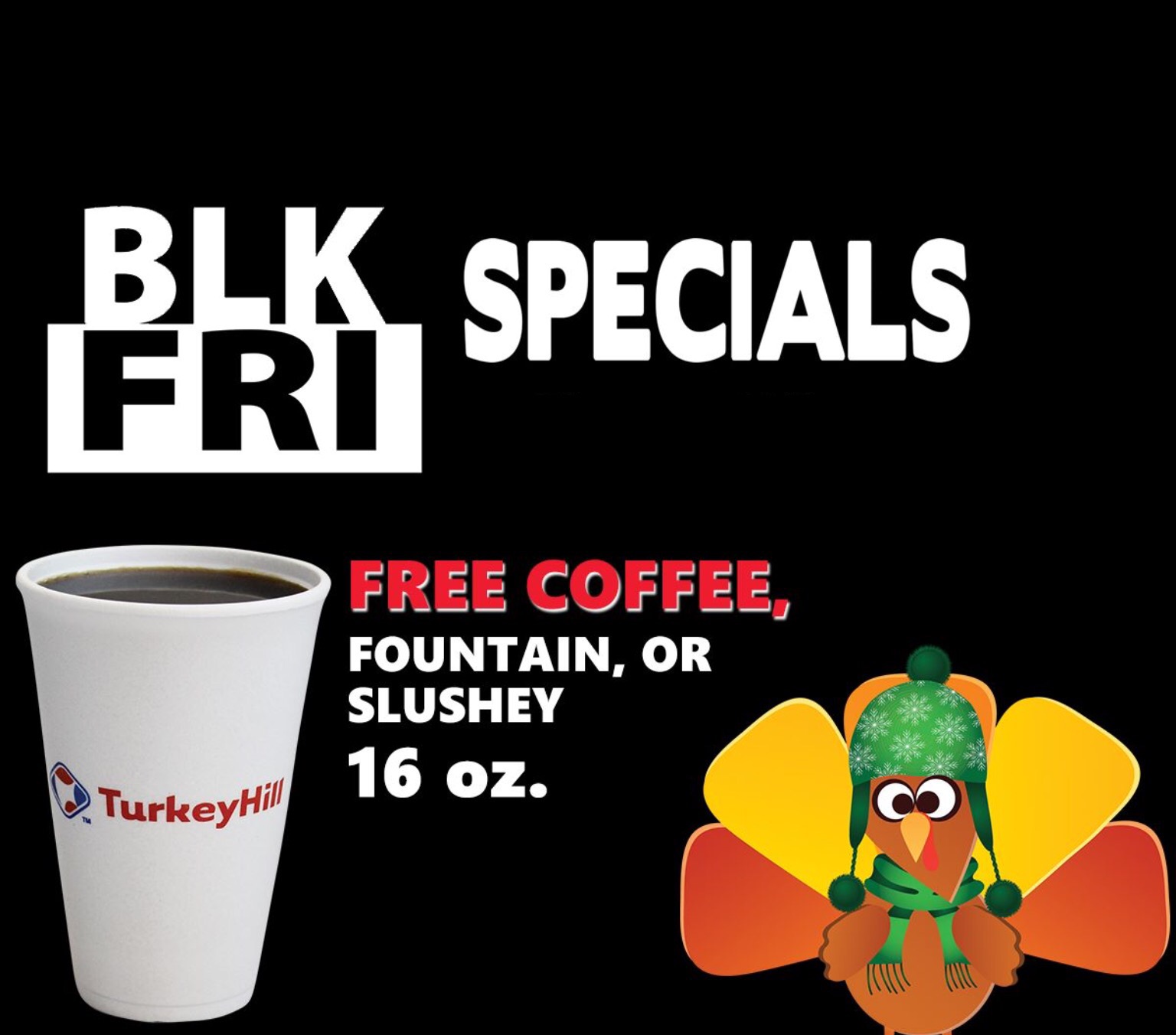 Free Turkey Hill Coffee, Fountain, or Slushey on Thanksgiving (10 PM) & Black Friday ...